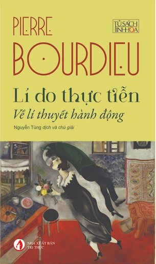 Combo 3 Cuốn Lí Do Thực Tiễn - Về Lý Thuyết Hành Động - Sự Thống Trị Của Nam Giới - Pierre Bourdieu Một Dẫn Nhập - Pierre Bourdieu