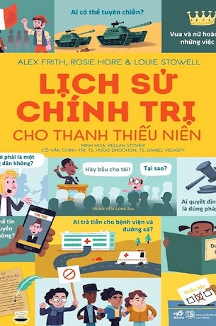 Lịch Sử Chính Trị Cho Thanh Thiếu Niên - Alex Frith, Rosie Hore & Louie Stowell