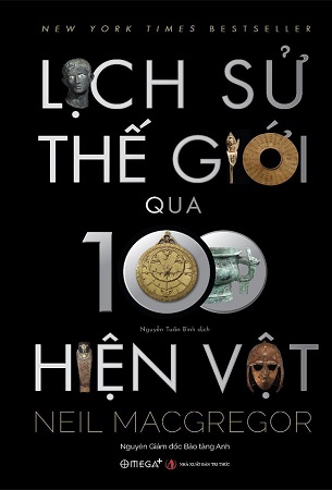 Sách Lịch Sử Thế Giới Qua 100 Hiện Vật - Neil MacGregor