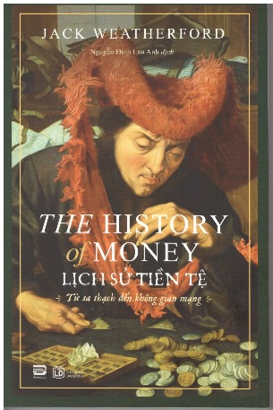 The History Of Money - Lịch Sử Tiền Tệ - Jack Weatherford
