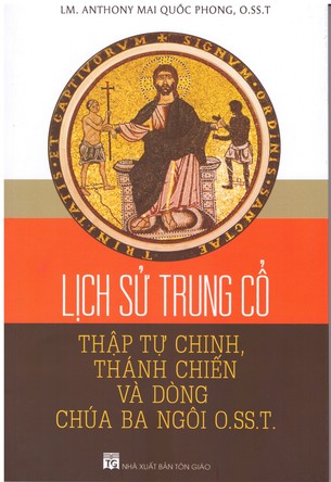 Cuộc Thập Tự Chinh Thứ Nhất (Peter Frankopan) - Lịch Sử Trung Cổ: Thập Tự Chinh, Thánh Chiến và Dòng Chúa Ba Ngôi