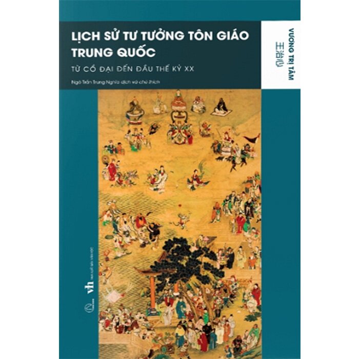 Sách Lịch Sử Tư Tưởng Tôn Giáo Trung Quốc - Từ Cổ Đại Đến Đầu Thế Kỷ XX (Vương Trị Tâm)