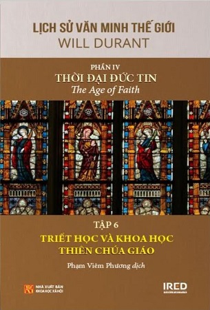 Sách Lịch Sử Văn Minh Thế Giới - Phần IV: Thời Đại Đức Tin (6 tập) (Tái Bản 2024) - Will Durant