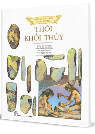 Lịch Sử Việt Nam Bằng Tranh - Thời Khởi Thủy (Bìa Cứng) - Nhiều Tác Giả