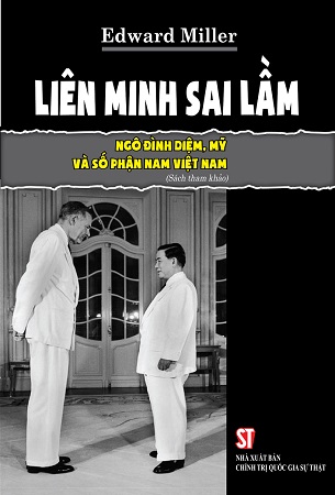 Sách Liên minh sai lầm: Ngô Đình Diệm, Mỹ và số phận Nam Việt Nam - Edward Miller