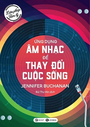 Sách Liệu pháp tâm lý Ứng dụng âm nhạc để thay đổi cuộc sống Jennifer Buchanan