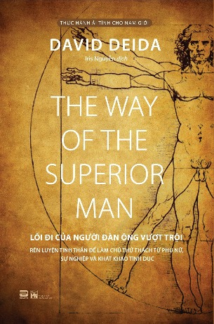 Lối Đi Của Người Đàn Ông Vượt Trội – Rèn Luyện Tinh Thần Để Làm Chủ Thử Thách Từ Phụ Nữ, Sự Nghiệp Và Khát Khao Tình Dục - David Deida