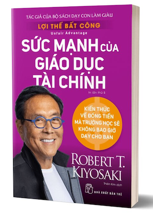 Lợi Thế Bất Công - Sức Mạnh Của Giáo Dục Tài Chính - Robert T. Kiyosaki