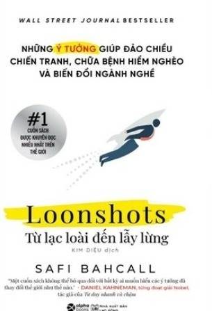 Loonshots: Từ Lạc Loài Đến Lẫy Lừng Safi Bahcall