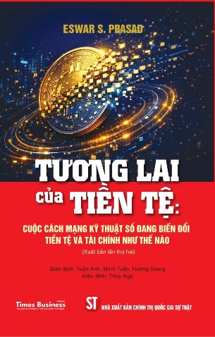Tương lai của tiền tệ: Cuộc cách mạng kỹ thuật số đang biến đổi tiền tệ và tài chính như thế nào - Eswar S. Prasad