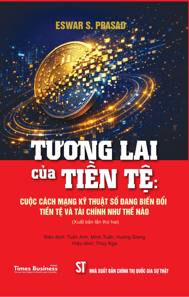 Tương lai của tiền tệ: Cuộc cách mạng kỹ thuật số đang biến đổi tiền tệ và tài chính như thế nào - Eswar S. Prasad