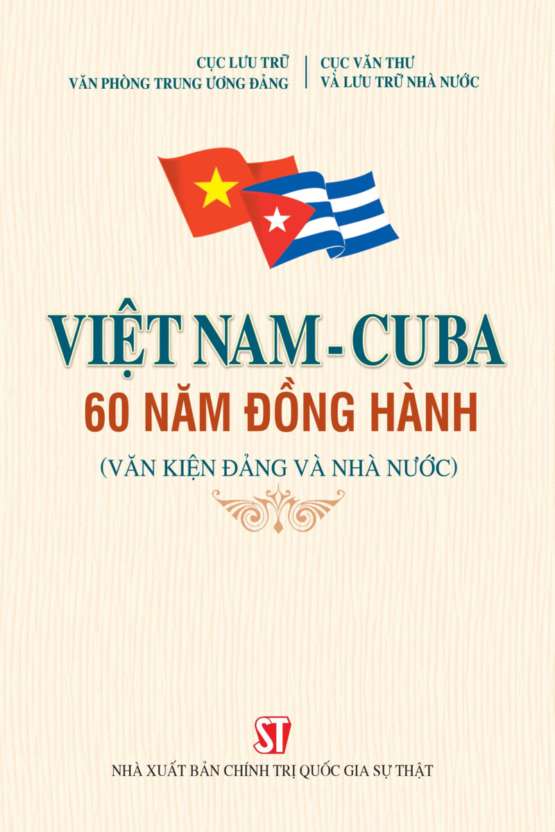 Việt Nam - Cu ba 60 năm đồng hành (Văn kiện Đảng và Nhà nước)