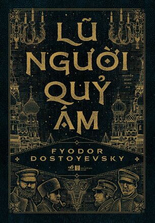 Dostoevsky: Anh Em Nhà Karamazov, Lũ Người Quỷ Ám, Tội Ác và Hình Phạt