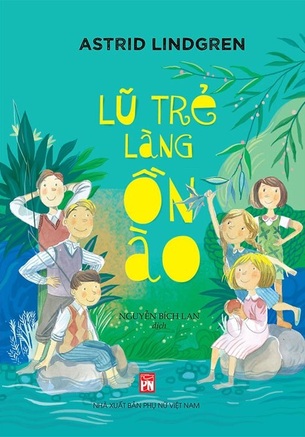 Lũ Trẻ Làng Ồn Ào - Astrid Lindgren