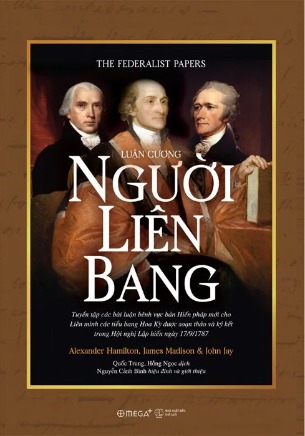 Luận Cương Người Liên Bang - Alexander Hamilton, James Madison, John Jay