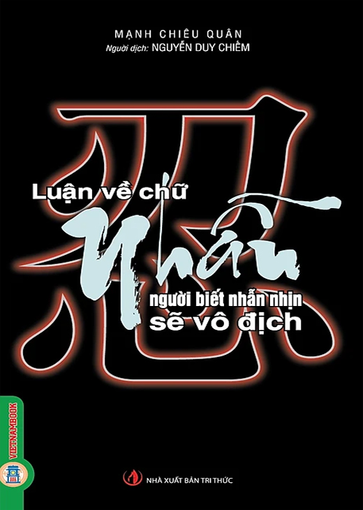 Luận Về Chữ Nhẫn - Người Biết Nhẫn Nhịn Sẽ Vô Địch - Mạnh Chiêu Quân