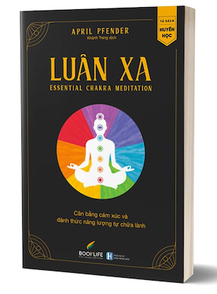 Luân Xa - Cân Bằng Cảm Xúc Và Đánh Thức Năng Lượng Tự Chữa Lành - April Pfender