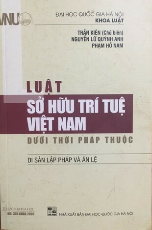 Luật Sở Hữu Trí Tuệ Việt Nam Dưới Thời Pháp Thuộc Di Sản Lập Pháp và Án Lệ