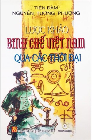 Lược Khảo Binh Chế Việt Nam Qua Các Thời Đại (Bìa cứng) - Nguyễn Tường Phượng