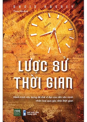 Lược Sử Thời Gian - Hành Trình Xây Dựng Đế Chế Vĩ Đại Của Nền Văn Minh Nhân Loại Qua Ngóc Nhìn Thời Gian - David Rooney