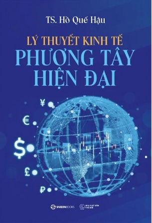 Lý Thuyết Kinh Tế Phương Tây Hiện Đại - TS. Hồ Quế Hậu
