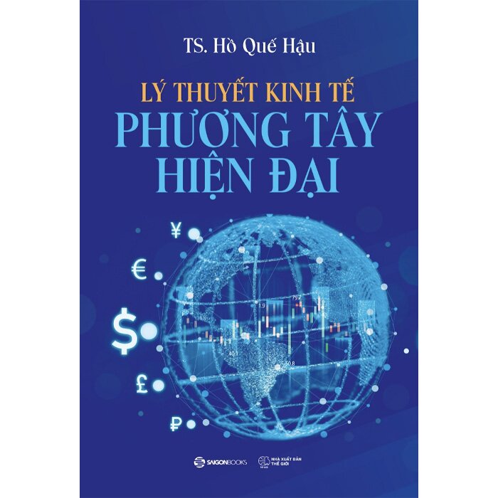 Lý Thuyết Kinh Tế Phương Tây Hiện Đại - TS. Hồ Quế Hậu