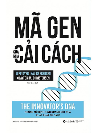 Mã Gen Của Nhà Cải Cách - Clayton M. Christensen , Michael E. Raynor