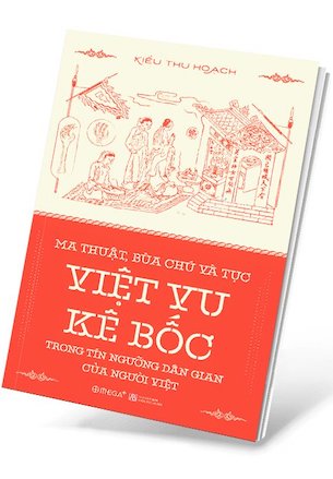 Ma Thuật, Bùa Chú và Tục Việt Vu Kê Bốc Trong Tín Ngướng Dân Gian Của Người Việt - Kiều Thu Hoạch