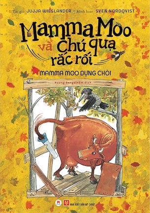 Mamma Moo Và Chú Quạ Rắc Rối – Mamma Moo Dựng Chòi - Jujja Wieslander