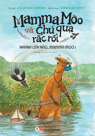 Mamma Moo Và Chú Quạ Rắc Rối - Nhanh Lên Nào, Mamma Moo! - Jujja Wieslander Sven Nordqvist