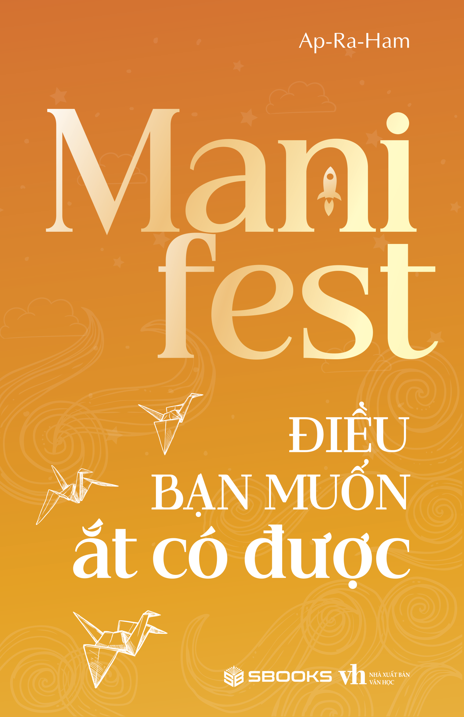 Combo (3 Cuốn Sách) Manifest: Điều Bạn Muốn Ắt Có Được + Mở Khóa Sức Mạnh Bên Trong + Sức Mạnh Từ Những Điều Bạn Tin (Ap-Ra-Ham)