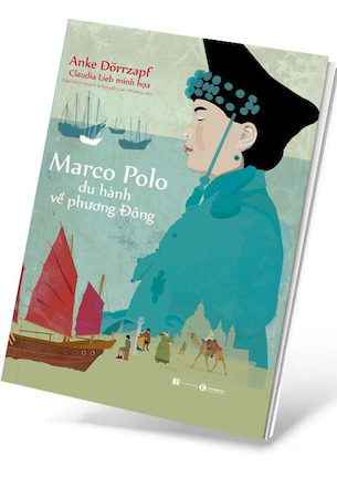 Marco Polo Du Hành Về Phương Đông - Anke Dörrzapf