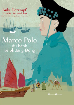 Marco Polo Du Hành Về Phương Đông - Anke Dörrzapf