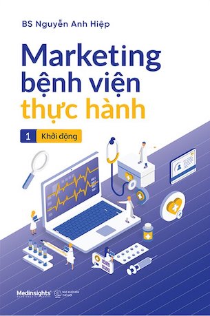 Combo 2 Cuốn Marketing Bệnh Viện Thực Hành - BS. Nguyễn Anh Hiệp