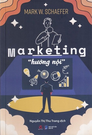 Sách Marketing Hướng Nội - Mark W. Schaefer