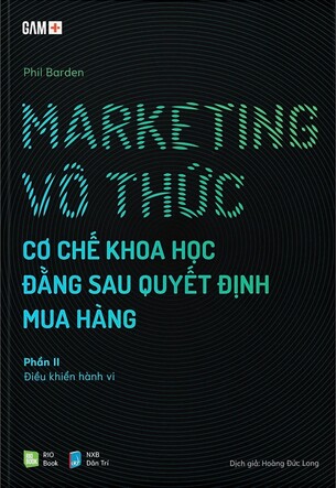 Marketing Vô Thức - Cơ Chế Khoa Học Đằng Sau Quyết Định Mua Hàng (Gồm 2 Phần)