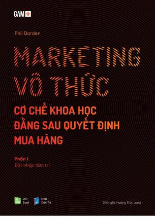 Marketing Vô Thức - Cơ Chế Khoa Học Đằng Sau Quyết Định Mua Hàng (Gồm 2 Phần)