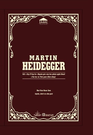 Martin Heidegger - Vật, Xây Ở Suy Tư, Nguồn Gốc Của Tác Phẩm Nghệ Thuật, Tồn Tại và Thời Gian