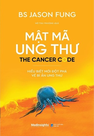 Mật Mã Ung Thư – Hiểu Biết Mới Đột Phá Về Bí Ẩn Ung Thư -  Jason Fung