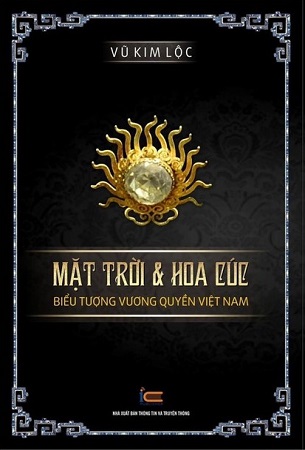 Sách Mặt Trời & Hoa Cúc - Biểu Tượng Vương Quyền Việt Nam (Bìa Cứng) - Vũ Kim Lộc