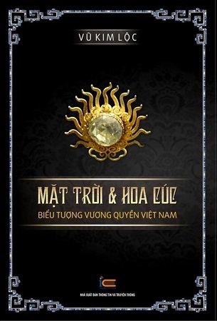 Sách Mặt Trời & Hoa Cúc - Biểu Tượng Vương Quyền Việt Nam (Bìa Cứng) - Vũ Kim Lộc