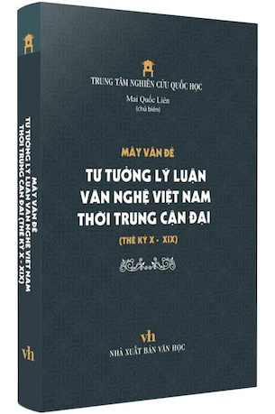 Mấy Vấn Đề Tư Tưởng Lý Luận Văn Nghệ Việt Nam Thời Trung Cận Đại Thế Kỷ X - XIX (Bìa Cứng) - Mai Quốc Liên