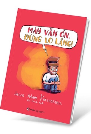 Mày Vẫn Ổn, Đừng Lo Lắng! - Một Cuốn Sách Về OCD Bằng Chữ Và Tranh - Jason Adam Katzenstein