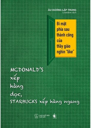 Mcdonald’s Xếp Hàng Dọc, Starbucks Xếp Hàng Ngang - Bí Mật Phía Sau Thành Công Của Thầy Giáo Ngàn “Like”