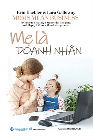 Sách Mẹ Là Doanh Nhân - Erin Baebler, Lara Galloway