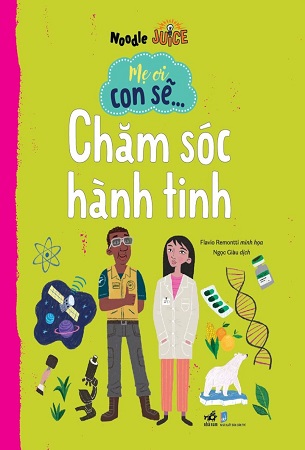 Combo 2 Cuốn Sách Mẹ Ơi Con Sẽ Chăm Sóc Hành Tinh + Mẹ Ơi Con Sẽ Giúp Đỡ Mọi Người - Noodle Juice