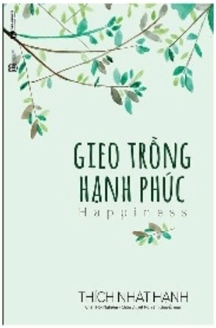 Gieo TRồng Hạnh Phúc - Thích Nhất Hạnh