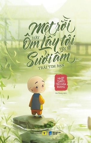 Mệt Rồi Hãy Ôm Lấy Tôi, Tôi Sẽ Sưởi Ấm Trái Tim Bạn - Nhất Thiền Tiểu Hòa Thượng