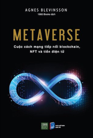 Metaverse - Cuộc Cách Mạng Tiếp Nối Blocchain, NFT Và Tiền Điện Tử - Agnes Blevinsson