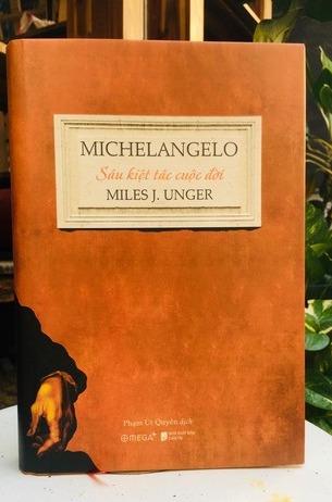 Michelangelo: 6 Kiệt Tác Cuộc Đời Miles J. Unger